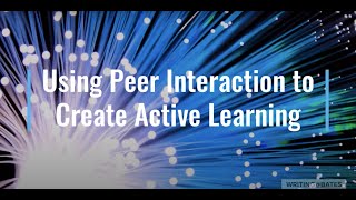 Using Peer Interaction to Create Active Learning