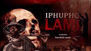 IPHUPHO LAMI EPISODE 1
