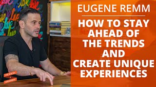 How to Stay Ahead Of The Trends and Create Unique Experiences | Eugene Remm and Lewis Howes