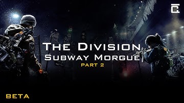 The Division Beta - Subway Morgue Part 2