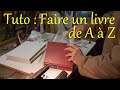 Reliure - fabrication d'un livre de A à Z