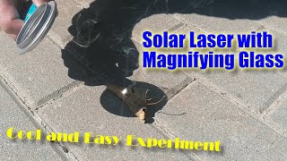 Solar (Sun) Laser with Magnifying Glass