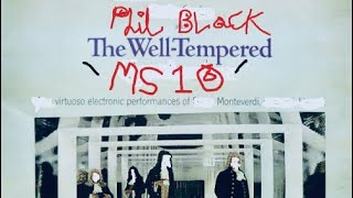 PhiL Black & ‘The Well Tempered MS10’ (Monteverdi + Scarlatti) Remixed and Remastered.