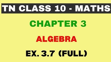 10th Maths | Chapter 3 | Algebra | Exercise 3.7 | All Sums | Maths Clock | TN Class10