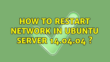 How to restart network in ubuntu server 14.04.04 ? (2 Solutions!!)