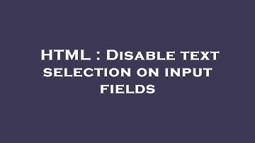 HTML : Disable text selection on input fields
