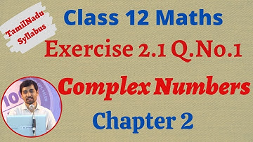 12th Maths  | Exercise 2.1 Q.No.1 | Complex Numbers- கலப்பு எண்கள்  | TN New Syllabus