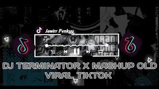 DJ TERMINATOR X MASHUP OLD VIRAL TIKTOK || By DJ DAVANTA
