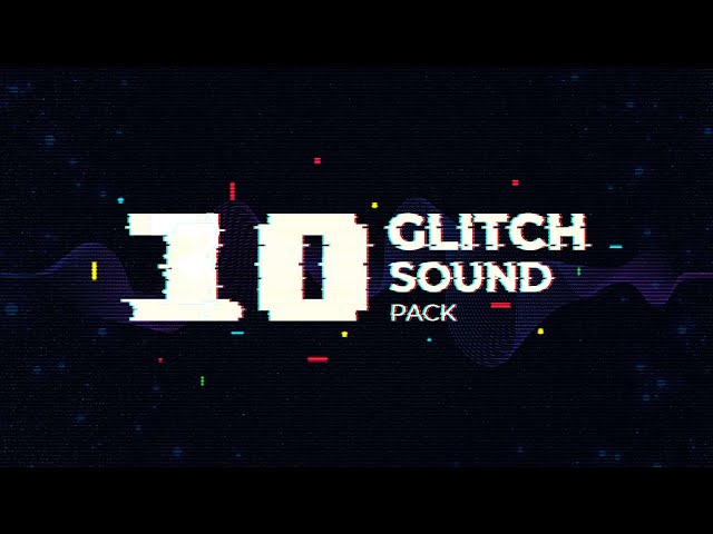 [FREE] 10 Glitch Sounds Pack - Glitch Sound Effects Free Download - 100% Royalty Free class=