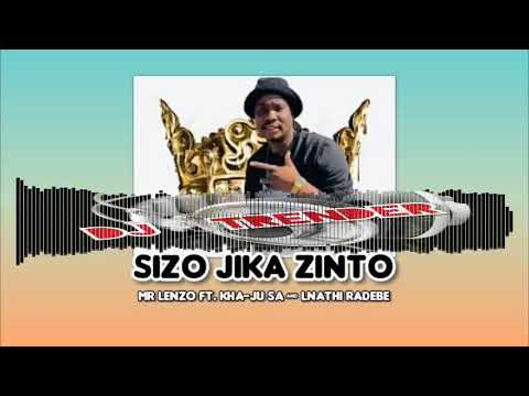 Mr Lenzo   SIZO JIKA ZINTO ft Kha Ju SA  Lnathi Radebe New Hit visualizer