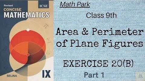 ICSE Class 9|Area and Perimeter of Plane figures| Ex 20(B) Part 1