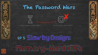 The Password Wars:  Ep 5 - Slow by Design: Memory Hard KDFs