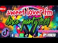 🇵🇭🔥 New Viral sweet lover fm Disco party 2024 mashup🔥