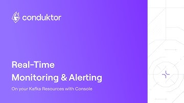 Conduktor - Real-Time Monitoring & Alerting on your Kafka Resources with Console
