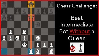 Beating An Intermediate Chess Bot Without A Queen | Chess Challenges