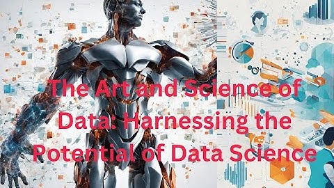 The Art and Science of Data  Harnessing the Potential of Data Science