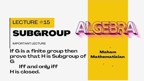 If G is a finite group. Then prove that a nonempty set H is a subgroup of G iff H is closed.