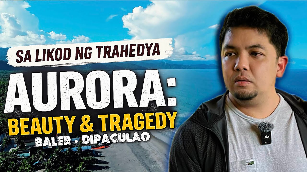 Exploring BALER and the Beauty & Tragedy of Aurora | DIPACULAO Tragedy Explained
