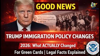 Trump Immigration Policy Changes 2026: What ACTUALLY Changed for Green Cards | Legal Facts Explained
