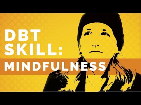 DBT Mindfulness Skill: An Overview of Wisemind and the What & How Skills