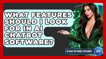 What Features Should I Look For in AI Chatbot Software? | AI SaaS Software Explained News