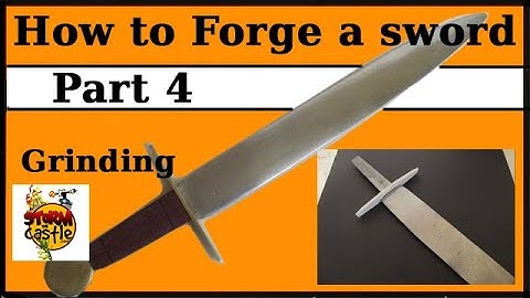 How to Forge a Sword Part 4: Grinding