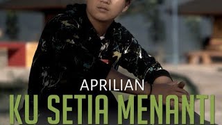 Aprilian - Ku Setia Menanti ( Lirik )