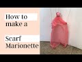 How to Make a Scarf Marionette