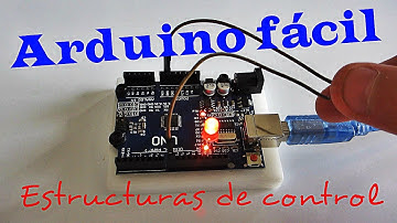 #04 Estructuras de control IF - FOR. ARDUINO FÁCIL