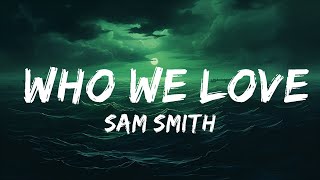 Sam Smith - Who We Love (Lyrics) ft. Ed Sheeran  | 25 Min