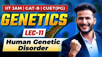 Genetics for CUET PG, GAT B & IIT JAM Biotechnology 2026: Master Human Genetic Disorders!