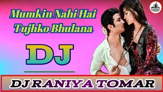 Mumkin Nahi Hai Tujhko Bhulana Dj Remix Dholki Hindi ||New Song ||Dj Raniya Tomar