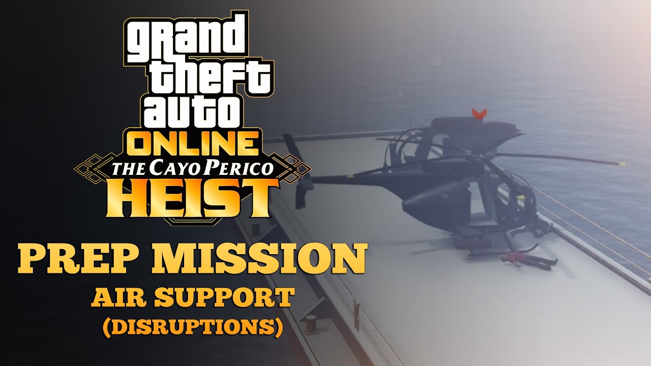 Air Support Disruptions Cayo Perico Heist Setup / Prep Missions YouTube