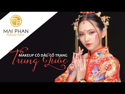 Hướng dẫn Makeup CÔ DÂU CỔ TRANG - Trung Quốc | Mai Phan Makeup