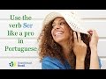 8 Situations to Use the Verb Ser Like a Pro in Portuguese - Portuguese lesson