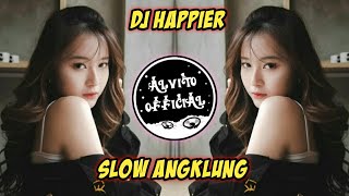 DJ Happier Slow Angklung Full Bass Tik Tok | Slow Beat Jedag Jedug Terbaru 2022