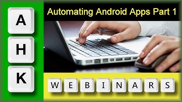 AutoHotkey Webinar 08/2018 Hour 1- Automating an Android App