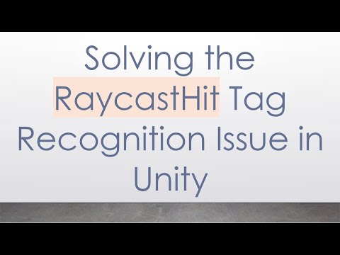 Solving the RaycastHit Tag Recognition Issue in Unity