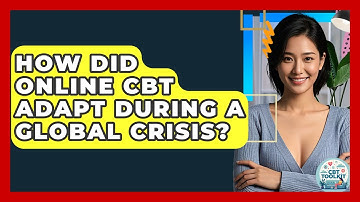 How Did Online CBT Adapt During A Global Crisis? - CBT Toolkit