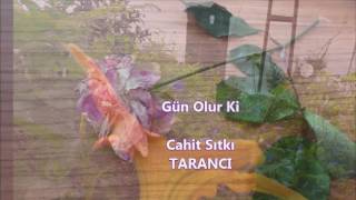 Cahit Sıtkı Taranci - Gün Olur Ki Şiiri