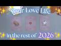 Your LOVE LIFE in the Rest of 2026 💗 ݁₊ ⊹ Detailed Pick a Card Tarot Reading ✨
