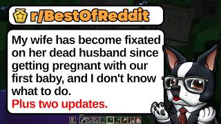 My Wife Has Become Fixated on Her Dead Husband Since Getting Pregnant With Our First Baby | r/BestOf