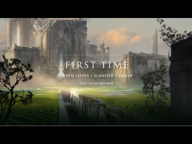 Seven Lions, SLANDER, & Dabin - First Time feat. Dylan Matthew | Ophelia Records class=