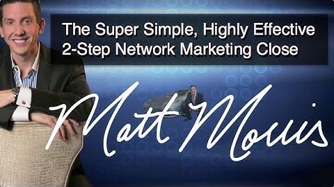 The Super Simple 2 Step Network Marketing Close