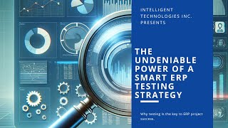The Undeniable Power of a Smart ERP Testing Strategy