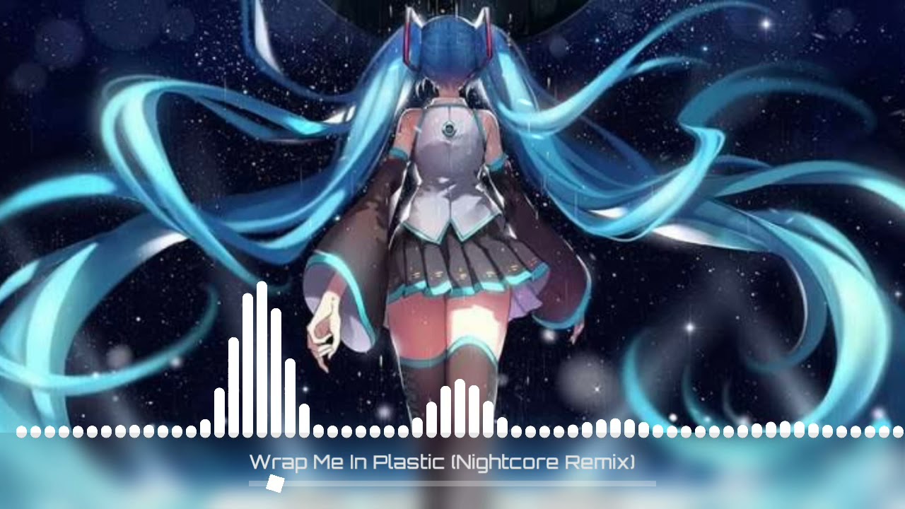 Wrap Me in Plastic Nightcore Remix YouTube