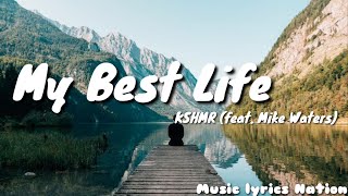 KSHMR - My Best Life (feat. Mike Waters) {Lyrics} || Music lyrics Nation