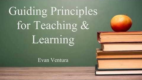 Guiding Principles for Teaching & Learning
