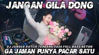 DJ GA JAMAN PUNYA PACAR SATU X JANGAN GILA DONG JUNGLE DUTCH TERBARU 2026 FULL BASS VIRAL TIKTOK