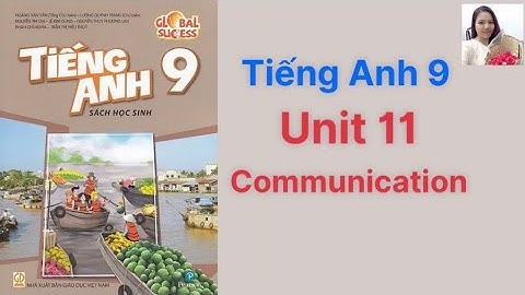 Tiếng Anh lớp 9 Global success. Unit 11. Electronic devices. Communication - Ms Kathy